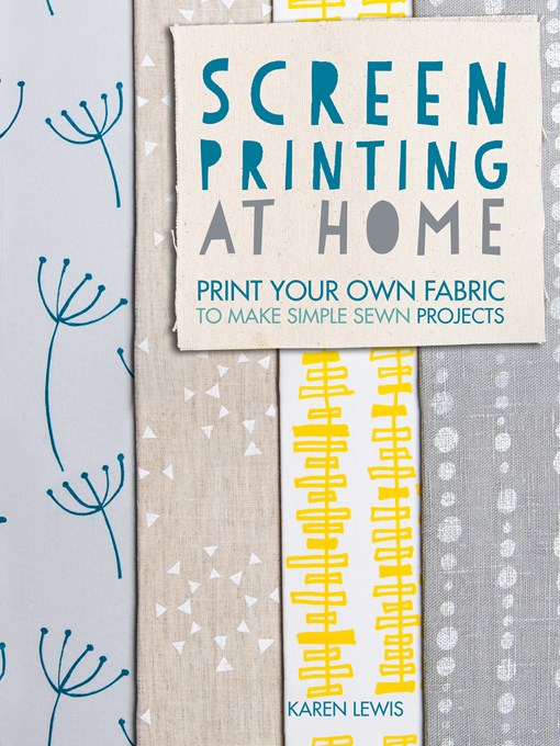 Title details for Screen Printing At Home by Karen Lewis - Available